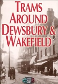 Cover: Trams Around Dewsbury & Wakefield - Wharncliffe