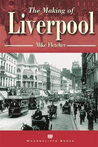 Enlarge image Cover: Making of Liverpool - Wharncliffe