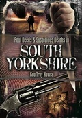 Cover: Foul Deeds & Suspicious Deaths in South Yorkshire - Wharncliffe