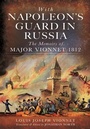 Cover: With Napoleon's Guard in Russia - Pen and Sword