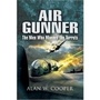 Cover: Air Gunner: The Men Who Manned the Turrets - Pen & Sword Aviation