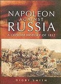 Cover: Napoleon Against Russia: a New History of 1812 - Leo Cooper Ltd