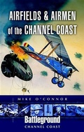 Cover: Airfields and Airmen of the Channel Coast - Pen and Sword