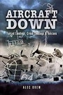 Cover: Aircraft Down: Landings, Crash Landings and Rescues - Leo Cooper Ltd