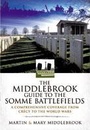 Cover: Middlebrook Guide to the Somme Battlefields: A Comprehensive Coverage from Crecy to the World Wars - Pen & Sword Military