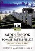 Cover: Middlebrook Guide to the Somme Battlefields: A Comprehensive Coverage from Crecy to the World Wars - Pen & Sword Military