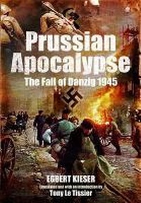 Enlarge image Cover: Prussian Apocalypse: The Fall of Danzig 1945 - Pen & Sword Military