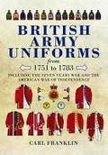 Cover: British Army Uniforms of the American Revolution 1751-1783 - Pen & Sword Military