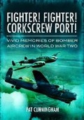 Cover: Fighter! Fighter! Corkscrew Port! Vivid Memories of Bomber Aircrew in World War Two - Pen & Sword Aviation