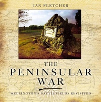 Enlarge image Cover: Peninsular War - Wellington's Battlefields Revisited, The - Pen and Sword