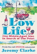 Cover: Low Life: One Middle-Aged Man in Search of the Point - Short Books Ltd