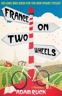 Enlarge image Cover: France on Two Wheels - Short Books Ltd
