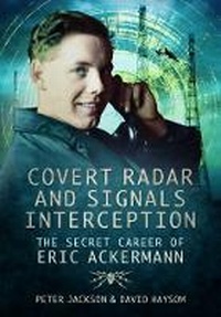 Enlarge image Cover: Covert Radar and Signals Interception: The Secret Career of Eric Ackermann - Pen & Sword Aviation