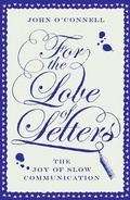 Cover: For the Love of Letters: The Joy of Slow Communication - Short Books Ltd