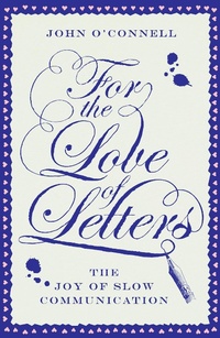 Enlarge image Cover: For the Love of Letters: The Joy of Slow Communication - Short Books Ltd
