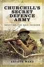 Cover: Churchill's Secret Defence Army - Pen and Sword