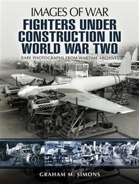 Enlarge image Cover: Fighters Under Construction in World War Two - Pen and Sword