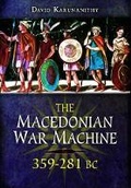 Cover: Macedonian War Machine 359-281 BC - Pen & Sword Military