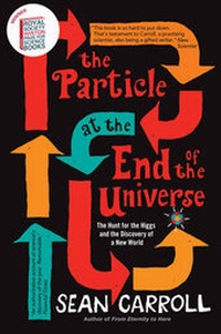 Enlarge image Cover: The Particle at the End of the Universe - Oneworld Publications