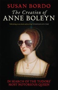 Cover: The Creation of Anne Boleyn - Oneworld Publications