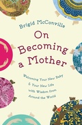 Cover: On Becoming a Mother - Oneworld Publications