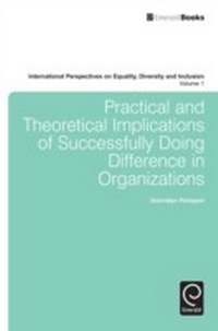 Enlarge image Cover: Practical and Theoretical Implications of Successfully Doing Difference in Organizations - Emerald Publishing Limited