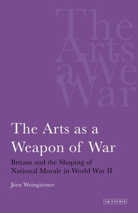 Enlarge image Cover: The Arts as a Weapon of War - I.B. Tauris