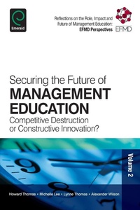 Enlarge image Cover: Securing the Future of Management Education - Emerald Group Publishing Limited