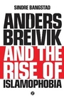 Cover: Anders Breivik and the Rise of Islamophobia - Zed Books Ltd