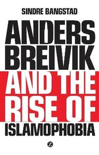 Enlarge image Cover: Anders Breivik and the Rise of Islamophobia - Zed Books Ltd