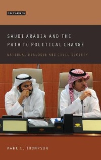 Enlarge image Cover: Saudi Arabia and the Path to Political Change - I.B. Tauris
