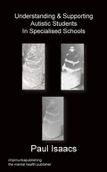 Cover: Understanding & Supporting Autistic Students in Specialised Schools - Chipmunka Publishing