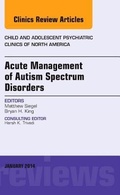 Cover: Acute Management of Autism Spectrum Disorders, An Issue of Child and Adolescent Psychiatric Clinics of North America: Volume 23-1 - Elsevier