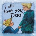 Cover: I Still Love You, Dad - Tulip Books Ltd