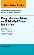 Cover: EUS-Guided Tissue Acquisition, An Issue of Gastrointestinal Endoscopy Clinics: Volume 24-1 - Elsevier