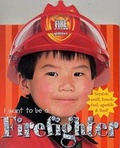 Cover: I Want to Be A...: Firefighter - Priddy Books