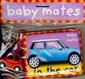 Cover: Baby Mates: In the Car - Priddy Books
