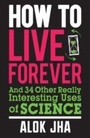 Cover: How to Live Forever - Quercus Publishing