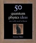 Cover: 50 Quantum Physics Ideas You Really Need to Know - Quercus Publishing