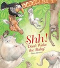 Cover: Shh! Don't Wake the Baby - Hinkler Books