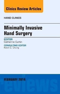 Enlarge image Cover: Minimally Invasive Hand Surgery, An Issue of Hand Clinics: Volume 30-1 - Elsevier