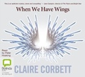 Cover: When We Have Wings - Bolinda Audio Books