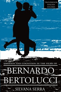 Abbildung von: Emotion and Cognition in the Films of Bernardo Bertolucci - Troubador Publishing