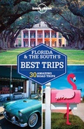 Cover: Lonely Planet Florida & the South's Best Trips - Lonely Planet Publications