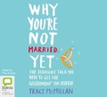 Cover: Why You're Not Married... Yet - Bolinda Audio Books