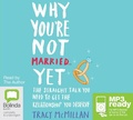 Cover: Why You're Not Married... Yet - Bolinda Audio Books