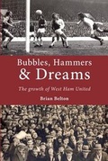 Cover: Bubbles, Hammers and Dreams - the Growth of West Ham United - DB Publishing