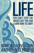 Cover: Life: You Can't Stop the Waves But You Can Learn How to Surf! - MX Publishing