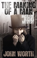 Cover: The Making of a Man: A Sherlock Holmes Mystery - MX Publishing