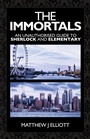 Cover: The Immortals: An Unauthorized Guide to Sherlock and Elementary - MX Publishing